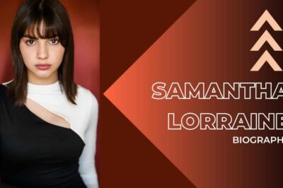 5 Charming Insights on Samantha Lorraine’s Journey